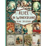 Alice In Wonderland Junk Journal: A Collection of Decorative Paper for Junk Journaling, Scrapbooking, Decoupage, Collages, Origami, Card Making & Mixed Media.