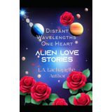 Alien Love Stories: Distant Wavelengths One Heart