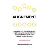 Alignement: Comment les entrepreneurs indépendants peuvent ENFIN bien gagner leur vie sans trahir leurs valeurs