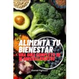Alimenta tu Bienestar Una Guía Completa de 15 Superalimentos: Beneficios de comer ajo / Snacks saludables / Mix superalimentos equilibrio / ... de recetas latinoamericanas, Band 31)