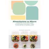 "Alimentazione su Misura: Il Sistema S·M·L·XL per Cucina Scalabile - 200 Ricette che si Adattano al Tuo Fabbisogno": 200 Ricette per Tutta la Famiglia - Dalla Colazione alla Cena