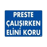 ALK Preste Çalışırken Elini Koru Uyarı Levhası 25X35 KOD:259
