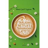 ALK Tarladan Netflix’e Tarhanadan Latte’ye
