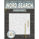 All About The Letter ‘S’ Word Search: Relaxing Puzzles For Adults, Seniors and Teens: 500 Words That Start With ‘S’ Large Print: Ultimate Puzzle Book ... To Your Vocabulary (Alphabet Word Searches)