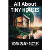 All About Tiny Houses Word Search Puzzles: Learn more about micro and sustainable living to obtain the American Dream.