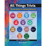 All Things Trivia - Study Guide for Serious Quizzers: Book 1 - The Basic Academics Edition