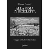 Alla Sesia in bicicletta: Viaggio nella Vercelli d'antan