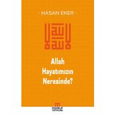 Allah Hayatımızın Neresinde? - Hasan Eker