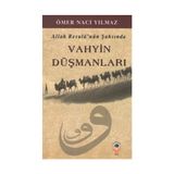 Allah Resulü’nün Şahsında Vahyin Düşmanları - Ömer Naci Yılmaz