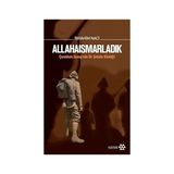 Allahaısmarladık: Çanakkale Savaşı’nda Bir Şehidin Günlüğü... +35 Tarih Kitabı