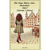 Alle Wege führen nach… Australien! Oder? (Hannah´s Story)