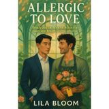 Allergic to Love: Beauty you can breathe. A love that takes your breath—in the safe way. (A Grumpy/Sunshine Enemies-to-Lovers MM Rom-Com)