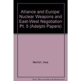Alliance and Europe: Nuclear Weapons and East-West Negotiation Pt. 5 (Adelphi Papers)