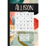 Allison - 99+ Word Grid Puzzles: a book of mixed word grid puzzles for all levels (21 of each size: 4x4, 5x5, 6x6, 7x7, 8x8)