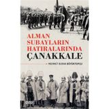 Alman Subayların Hatıralarında Çanakkale - Mehmet Burak Büyüktopçu