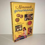 Almanach gourmand : 300 recettes faciles découverte des produits de saison, les terroirs trucs et astuces
