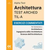 Alpha Test Architettura ARCHED, TIL-A 2026-2027. Esercizi commentati. Per test di ammissione universitari. Con simulatore online (TestUniversitari)