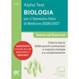 Alpha Test. Biologia per il semestre filtro di medicina 2026-2027. Teoria ed esercizi. Con piattaforma digitale e simulatore online (TestUniversitari)