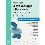 Alpha Test. Biotecnologie e Farmacia TOLC-B, TOLC-F e TOLC-S 2026-2027. Esercizi commentati. Per test di ammissione universitari, anche per TOLC-AV. Con simulatore online (TestUniversitari)