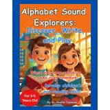 Alphabet Sound Explorers: Discover, Write, and Play: Develop Children's Pre-reading Skills