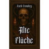Alte Flüche: Dunkle Riten und Schwarze Magie aus den Schatten der Geschichte