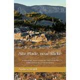 Alte Pfade, neue Blicke: Spaziergänge durch Geschichte und Natur von Willendorf an der Schneebergbahn