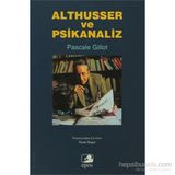 ALTHUSSER VE PSIKANALIZ - PASCALE GILLOT