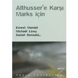 Althusser’e Karşı Marks İçin - Ernest Mandel Denise Avenas Daniel Bensaid Jean-Marie Brohm Alain Brossat Catherine Colliot-Thelene Michael Löwy Jean-Marie Piron Jean-Marie Vincent