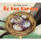 Altın Kitaplar Yayınevi Üç Kuş Kardeş - Şeyma Ayık Çocuk Öykü 36 Sayfa Türkçe Kitap 3-6 Yaş Aralığı