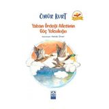 Altın Kitaplar Yayınevi Yaban Ördeği Ailesinin Göç Yolculuğu - Ömür Kurt 96 Sayfa Çocuk Öykü 7+ Yaş