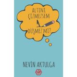 Altını Çizmezsem 1 Düşmez mi? - Nevin Aktulga - Atayurt Yayınları