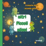 altri piccoli alieni (cronache della seconda infanzia)