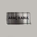 Aluminyum Kapı Isimliği Araç Kabul Yazılı Arkası Yapışkanlı 10X20 cm - 1 Adet