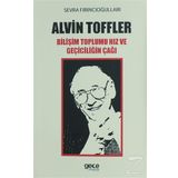 Alvin Toffler Bilişim Toplumu Hız ve Geçiciliğin Çağı - Sevra Fırıncıoğulları