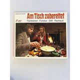 Am Tisch Zubereitet: Fondues, Raclettes, Flambieren