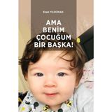Ama Benim Çocuğum Bir Başka! / Erşat Yıldızhan / Paradigma Akademi Yayınları / 9786256714656