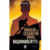 Amacın Ve Cesaretin Varsa Başarabilirsin - Mustafa Filiz