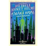 A´mak-ı Hayal-Hayalin Derinliklerinde Yolculuk - Filibeli Ahmet Hilmi