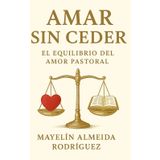 Amar sin ceder: el equilibrio del amor pastoral