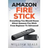 Amazon Ateş Çubuğu: Amazon Fire Stick Hakkında Bilmeniz Gereken Her Şey Başlangıçtan Gelişmişe (Amazon Fire TV Stick Kullanıcı Kılavuzu)