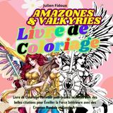 Amazones & Valkyries : Livre de Coloriage Motivant pour Jeunes héroïnes: Coloriages Inspirants et Messages de Sagesse et belles citations pour ... avec des Creative Mandala et Tangle Art