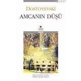 Amcanın Düşü - Fyodor Mihayloviç Dostoyevski