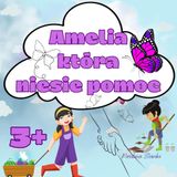 Amelia która niesie pomoc: Amelia to odważna i pełna empatii dziewczynka, która zawsze gotowa jest pomóc innym w potrzebie