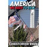 America, we need to talk: Love poems to the Dream, the Promise, and the Idea