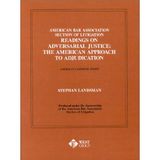 American Bar Association Section of Litigation Readings on Adversarial Justice: The American Approach to Adjudication