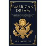 American Dream: The Constitution of the United States of America, The Declaration of Independence, & The Bill of Rights (Explained)