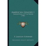 [(American Grasses I: Descriptions of the Species (1900))] [Author: F Lamson-Scribner] published on (September, 2010)