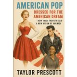 American Pop—Dressed for the American Dream: How 1950s Fashion Sold a New Vision of America