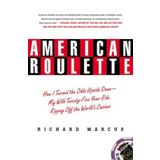 American Roulette: How I Turned the Odds Upside Down---My Wild Twenty-Five-Year Ride Ripping Off the World's Casinos
