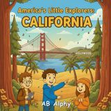 America's Little Explorers: California: A Fun Journey Through Beaches, Cities, Forests, and Magic in the Golden State: 3